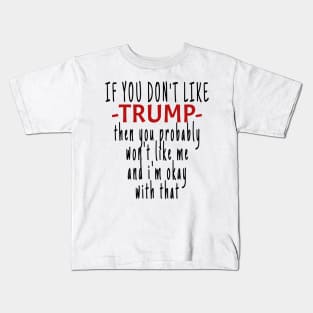 If you don't like TRUMP then you probably won't like me Kids T-Shirt